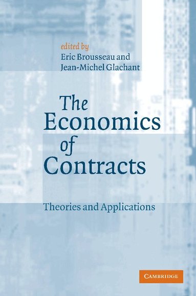 Eric Brousseau, Jean-Michel Glachant - The Economics of Contracts, Häftad