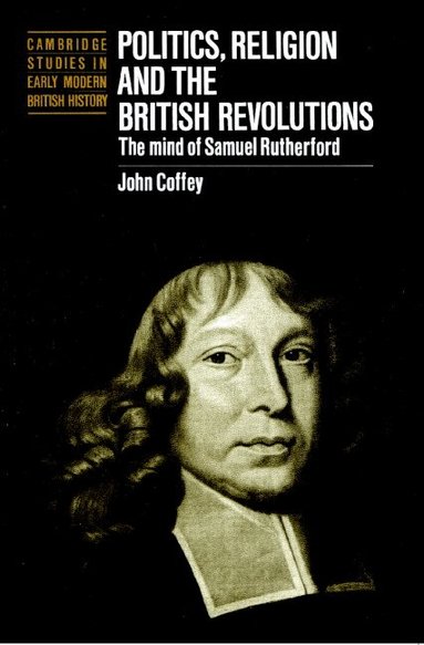 John Coffey, Anthony Fletcher, John Guy - Politics, Religion and the British Revolutions, Häftad
