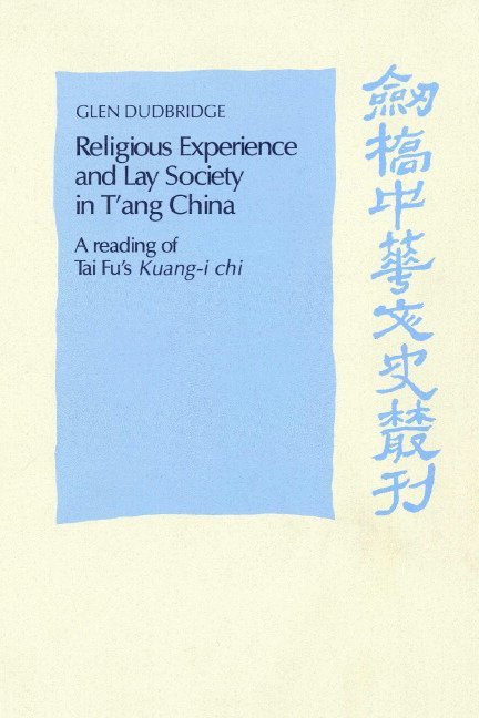 Religious Experience and Lay Society in T'ang China 1