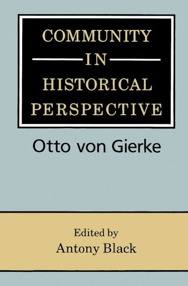 Otto Von Gierke, Antony Black - Community in Historical Perspective, Häftad