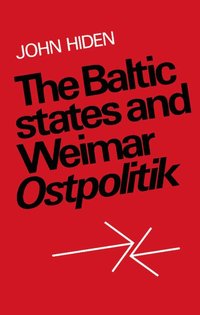 bokomslag The Baltic States and Weimar Ostpolitik