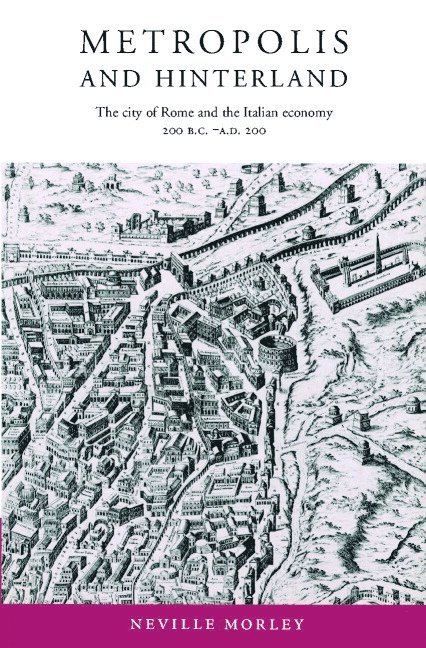 Neville (University of Bristol) Morley, Neville Morley - Metropolis and Hinterland, Häftad