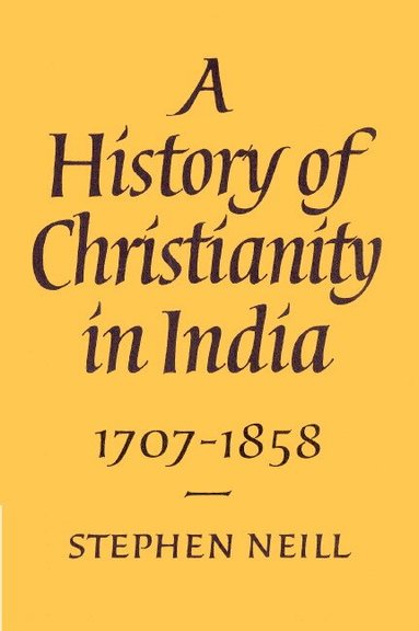 Stephen Neill - A History of Christianity in India, Häftad
