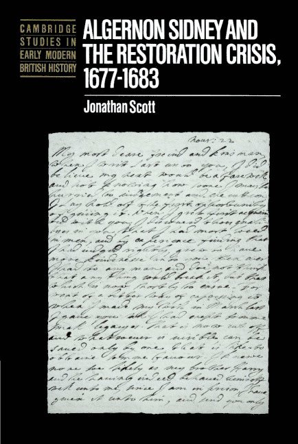 Jonathan Scott, Cambridge) Scott, Jonathan (Downing College, Anthony Fletcher, John Guy - Algernon Sidney and the Restoration Crisis, 1677-1683, Häftad
