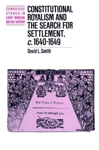 bokomslag Constitutional Royalism and the Search for Settlement, c.1640-1649