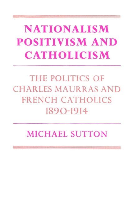 Nationalism, Positivism and Catholicism 1