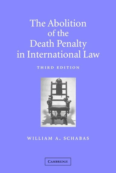 William A. Schabas - The Abolition of the Death Penalty in International Law, Häftad