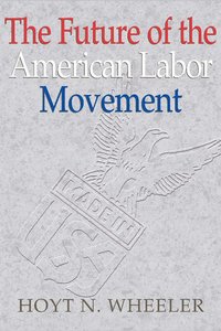 bokomslag The Future of the American Labor Movement