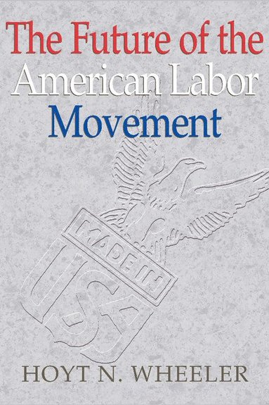 bokomslag The Future of the American Labor Movement