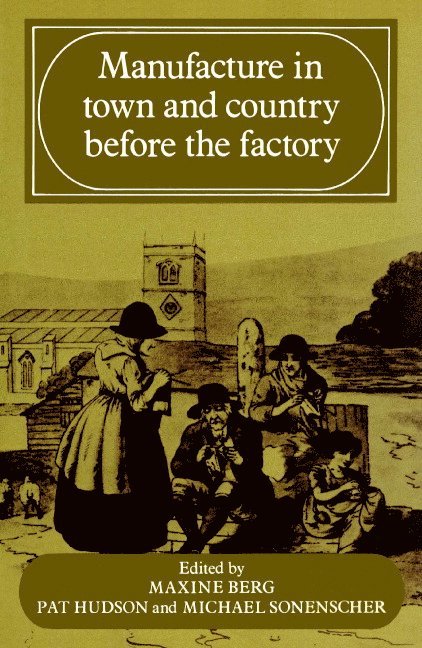 Maxine Berg, Pat Hudson, Michael (Dr) Sonenscher, Michael Sonenscher - Manufacture in Town and Country Before the Factory, Häftad