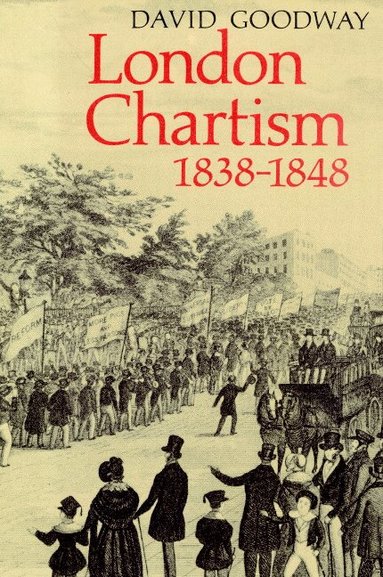 David Goodway - London Chartism 1838-1848, Häftad