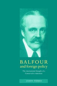 bokomslag Balfour and Foreign Policy