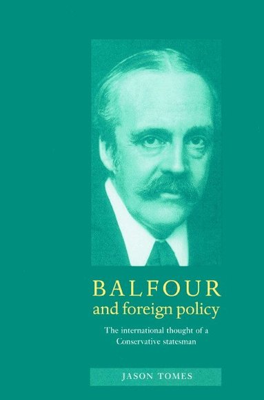 Jason Tomes - Balfour and Foreign Policy, Häftad