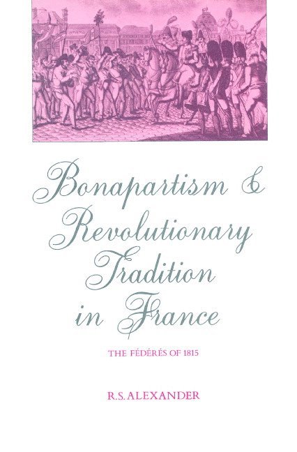 Bonapartism and Revolutionary Tradition in France 1