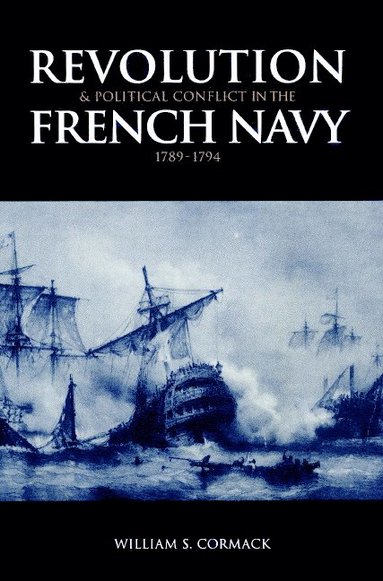 bokomslag Revolution and Political Conflict in the French Navy 1789-1794