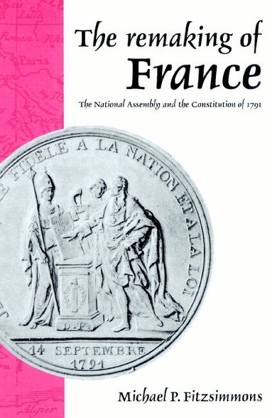 Michael P. Fitzsimmons - The Remaking of France, Häftad