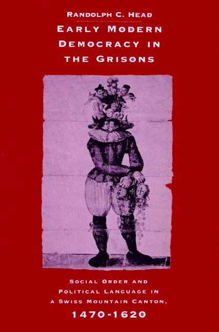 Riverside) Head, Randolph C. (University of California, Randolph C. Head, John Elliott, Olwen Hufton - Early Modern Democracy in the Grisons, Häftad