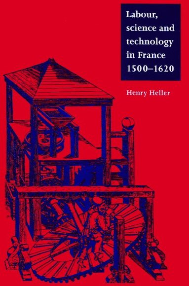 bokomslag Labour, Science and Technology in France, 1500-1620