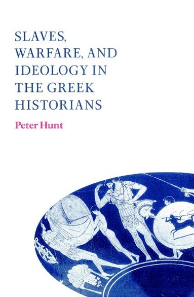 bokomslag Slaves, Warfare, and Ideology in the Greek Historians