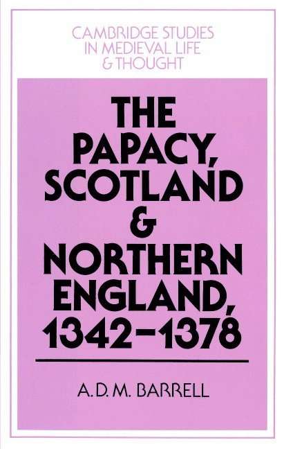 The Papacy, Scotland and Northern England, 1342-1378 1