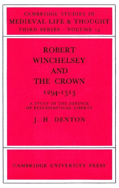 Jeffrey H. Denton, Jeffrey H. (University of Manchester) Denton - Robert Winchelsey and the Crown 1294-1313, Häftad