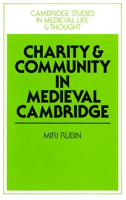 Miri Rubin, Rubin Miri, Rosamond Mckitterick - Charity and Community in Medieval Cambridge, Häftad