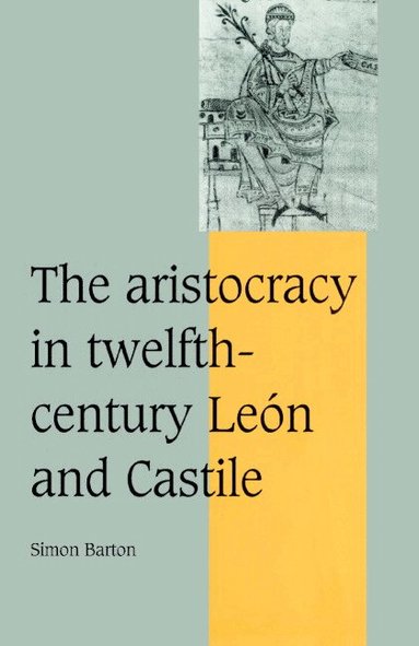 Simon Barton, Rosamond McKitterick, Rosamond Mckitterick, Christine Carpenter - The Aristocracy in Twelfth-Century León and Castile, Häftad