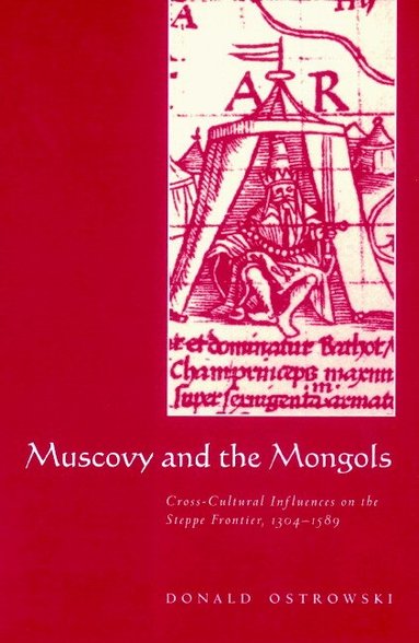 Donald Ostrowski - Muscovy and the Mongols, Häftad
