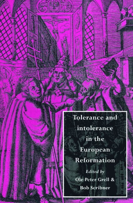 Tolerance and Intolerance in the European Reformation 1