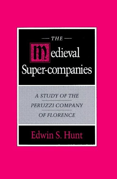 Edwin S. Hunt - The Medieval Super-Companies, Häftad
