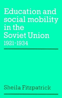 bokomslag Education and Social Mobility in the Soviet Union 1921-1934