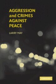 Larry May - Aggression and Crimes Against Peace, Inbunden