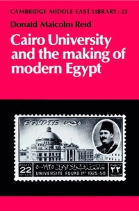 bokomslag Cairo University and the Making of Modern Egypt