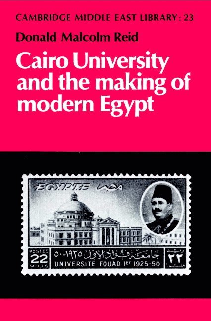 Cairo University and the Making of Modern Egypt 1