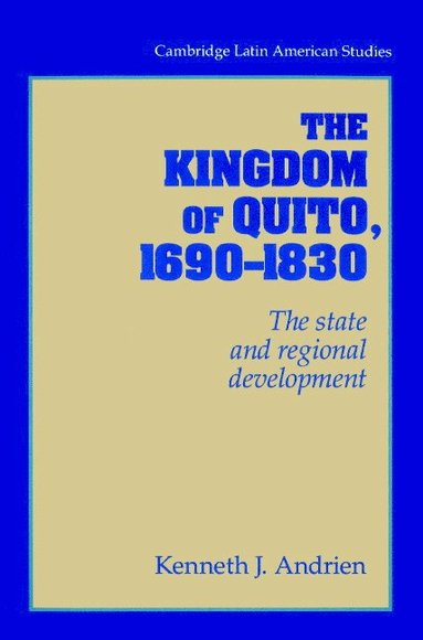 bokomslag The Kingdom of Quito, 1690-1830