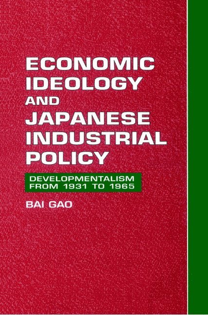 Bai Gao, North Carolina) Gao, Bai (Duke University - Economic Ideology and Japanese Industrial Policy, Häftad