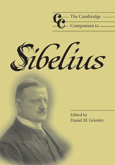 Daniel M. Grimley - The Cambridge Companion to Sibelius, Häftad