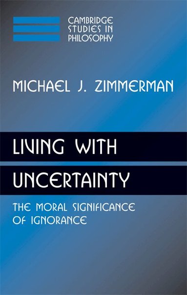 Michael J. Zimmerman - Living with Uncertainty, Inbunden