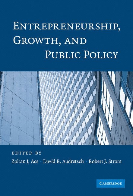 Entrepreneurship, Growth, and Public Policy 1