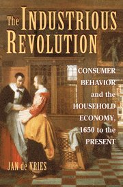 Jan de Vries, Berkeley) Vries, Jan de (University of California, Jan de Vries, Jan De Vries - Industrious Revolution, Inbunden
