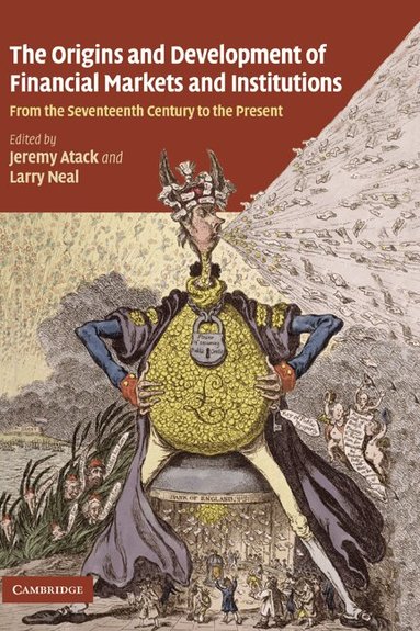 Jeremy Atack, Larry Neal - The Origins and Development of Financial Markets and Institutions, Inbunden