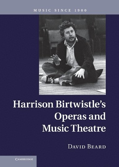 David Beard - Harrison Birtwistle's Operas and Music Theatre, Inbunden