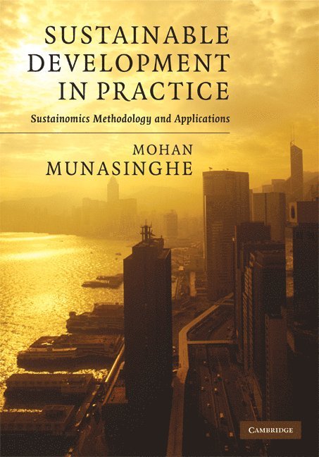 Mohan Munasinghe - Sustainable Development in Practice, Inbunden