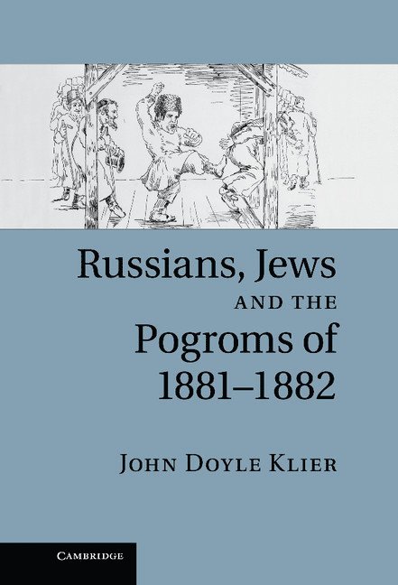 Russians, Jews, and the Pogroms of 1881-1882 1