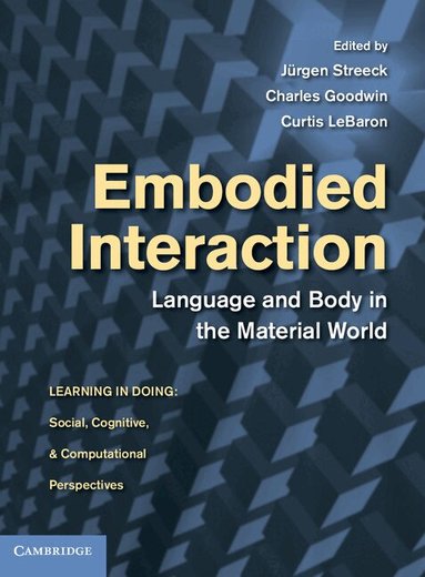 Jürgen Streeck, Charles Goodwin, Curtis LeBaron - Embodied Interaction, Inbunden