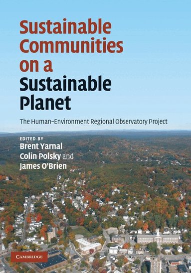 Brent Yarnal, Colin Polsky, James O'Brien - Sustainable Communities on a Sustainable Planet, Inbunden