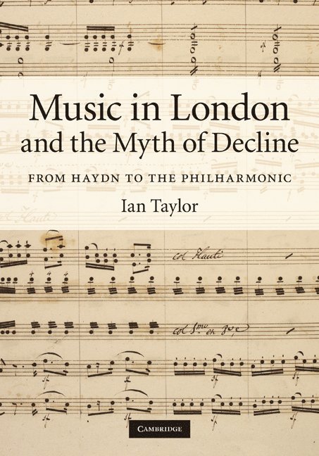 Ian Taylor - Music in London and the Myth of Decline, Inbunden
