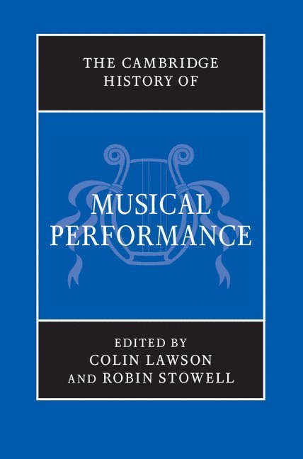 The Cambridge History of Musical Performance 1