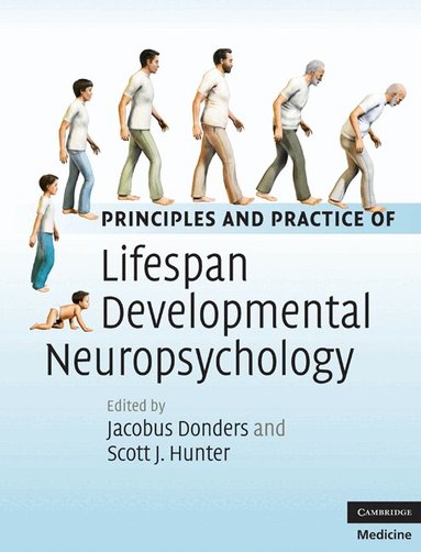 Jacobus Donders, Scott J. Hunter - Principles and Practice of Lifespan Developmental Neuropsychology, Inbunden