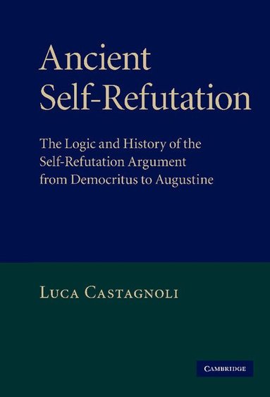 Luca Castagnoli - Ancient Self-Refutation, Inbunden